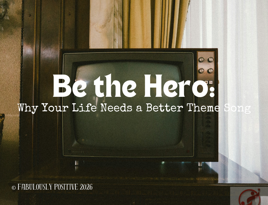 Be the Hero: Why Your Life Needs a Better Theme Song